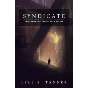 Syndicate (Tales from the Twisted Eden Sector Book 1)