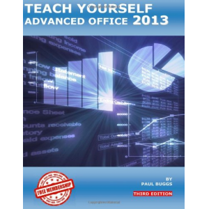 Teach Yourself Advanced Office 2013 - Third Edition