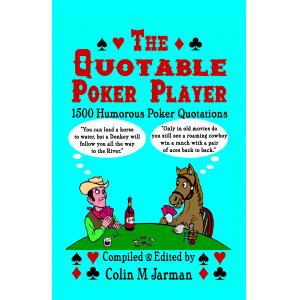 THE QUOTABLE POKER PLAYER - The Fun-Packed Book of Poker Sayings