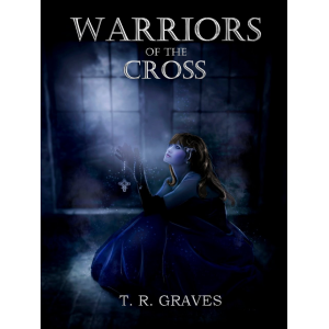 Amazon Com Warriors Of The Cross Warrior 1 Ebook Graves T R Mckinney Mckinney Mccown Cassie Kindle Store