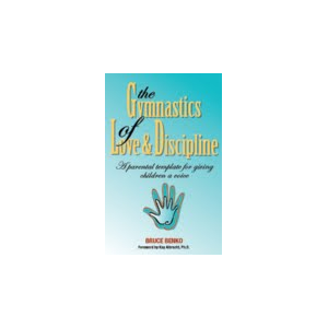 The Gymnastics of Love & Discipline, A Parental Template for Giving Children a Voice