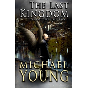 The Last Kingdom (The Last Archangel) (Volume 2)