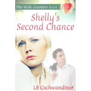 Shelly's Second Chance (The Wish Granters, Book One)