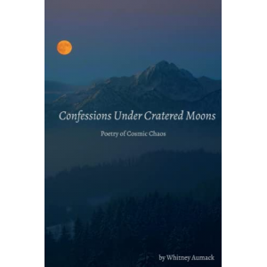Confessions Under Cratered Moons: Poetry of Cosmic Chaos