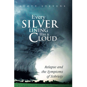 Every Silver Lining Has a Cloud : Relapse and the Symptoms of Sobriety