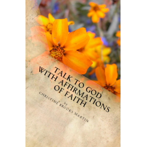 Talk to God With Affirmations of Faith