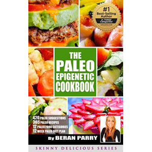 The PALEO Epigenetic RECIPE BOOK: 420 Paleo Meals, 365 Paleo Recipes, 12 Paleo Food Categories, BONUS 12 WEEK PALEO DIET and MEAL PLANNER: Your Ultimate Paleo Smart Genetic Guide