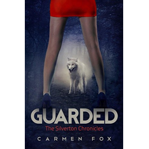 Guarded (The Silverton Chronicles Book 1)