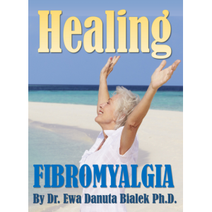 Healing Fibromyalgia: A medical researcher's personal journey out of the pain and despair of Fibromyalgia