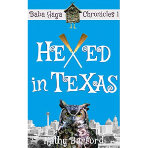 Hexed in Texas: A Humorous Fantasy (Baba Yaga Chronicles Book 1)