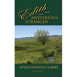Edith and the Mysterious Stranger: A Family Saga in Bear Lake, Idaho