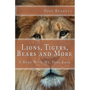 Lions, Tigers, Bears and More!
