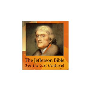 The Jefferson Bible for the 21st Century!