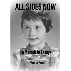 All Sides Now: A Memoir in Essays