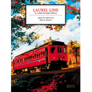 Laurel Line: An Anthracite Region Railway