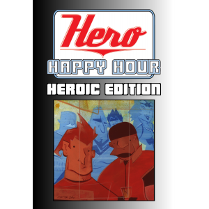 Hero Happy Hour: Heroic Edition