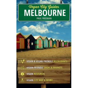 Vegan City Guides Melbourne (Vegan Travel Guides)