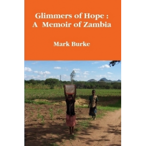 Glimmers of Hope : A Memoir of Zambia
