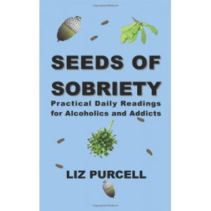Seeds of Sobriety: Practical Daily Readings for Alcoholics and Addicts