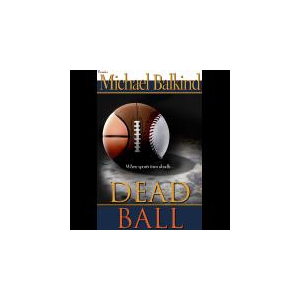 Dead Ball (Highly endorsed & only $2.99 - Also avail. on Kindle Prime Free)