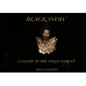 BLACK SNOW~A Salute To The Single Parent