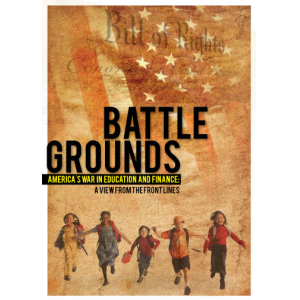 Battlegrounds: America's War in Education and Finance A View From the Front Lines