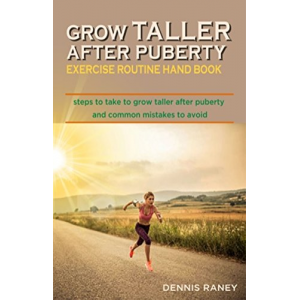 Grow taller After puberty exercise routine hand book: Steps to take to grow taller and common mistakes to avoid