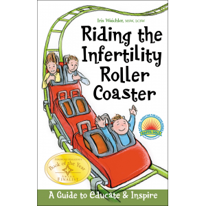Riding the Infertility Roller Coaster: A Guide to Educate and Inspire