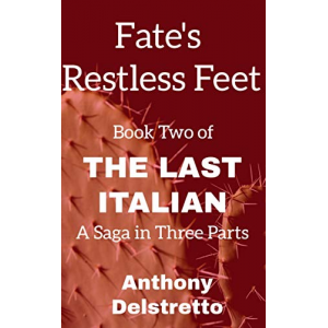 Fate's Restless Feet (The Last Italian: A Saga in Three Parts Book 2)