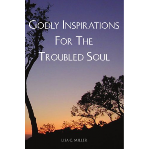 Godly Inspirations For The Troubled Soul