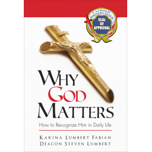 Why God Matters: How to Recognize Him in Daily Life
