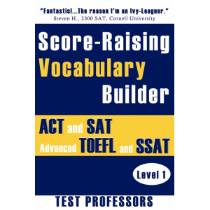The Score-Raising Vocabulary Builder for ACT and SAT Prep & Advanced SSAT and TOEFL Study
