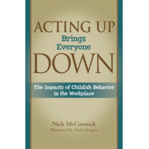 Acting Up Brings Everyone Down: The Impact of Childish Behavior in the Workplace