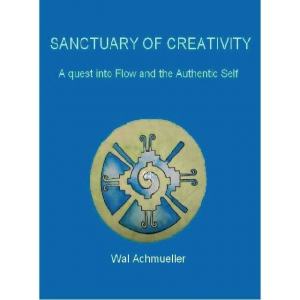 SANCTUARY OF CREATIVITY   A Quest into Flow and the Authentic Self