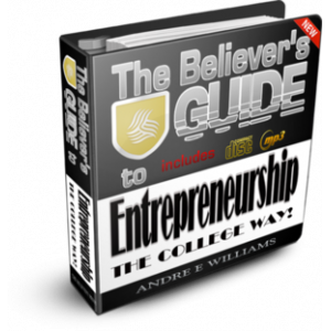 The Believer' Guide to Entrepreneurship The College Way