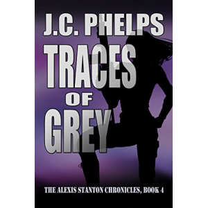 Traces of Grey: Book Four of The Alexis Stanton Chronicles