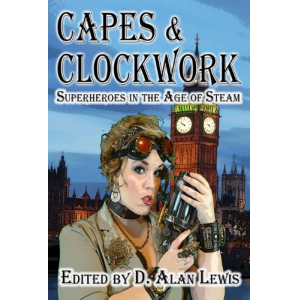 Capes & Clockwork: Superheroes in the Age of Steam