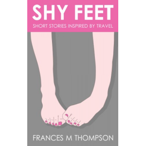 Shy Feet: Short Stories Inspired by Travel