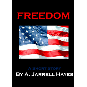 Freedom: A Short Story by A. Jarrell Hayes