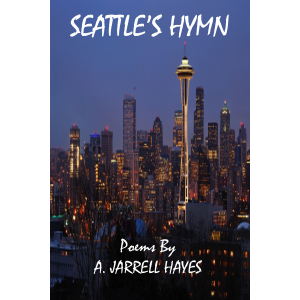 Seattle's Hymn by A. Jarrell Hayes