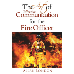 The Art of Effective Communication for the Fire Officer