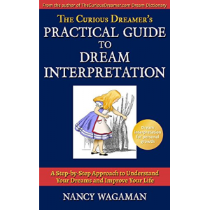 The Curious Dreamer's Practical Guide to Dream Interpretation: A Step-by-Step Approach to Understand Your Dreams and Improve Your Life