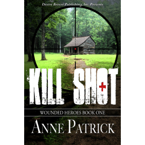 Kill Shot, Wounded Heroes Series: Book One