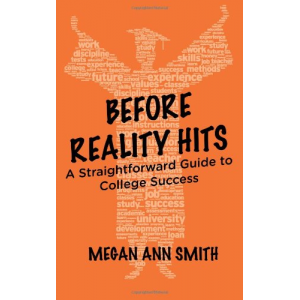 Before Reality Hits: A Straightforward Guide to College Success