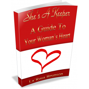 She's A Keeper: A Guide To Your Woman's Heart