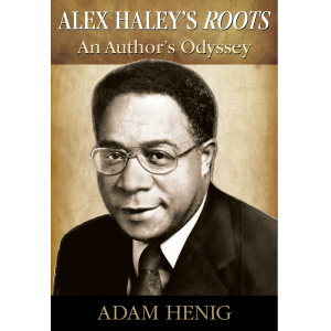 Alex Haley's Roots: An Author's Odyssey