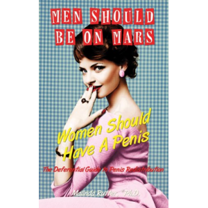 Men Should Be On Mars, Women Should Have a Penis