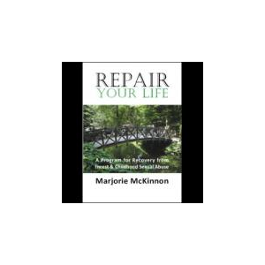 REPAIR Your Life: A Program for Recovery from Incest & Childhood Sexual Abuse