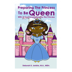 Preparing The Princess To Be Queen: With 31 Successpirations for the Princess