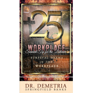25 Workplace Survival Tips for the Believer: Surviving Drama in the Workplace